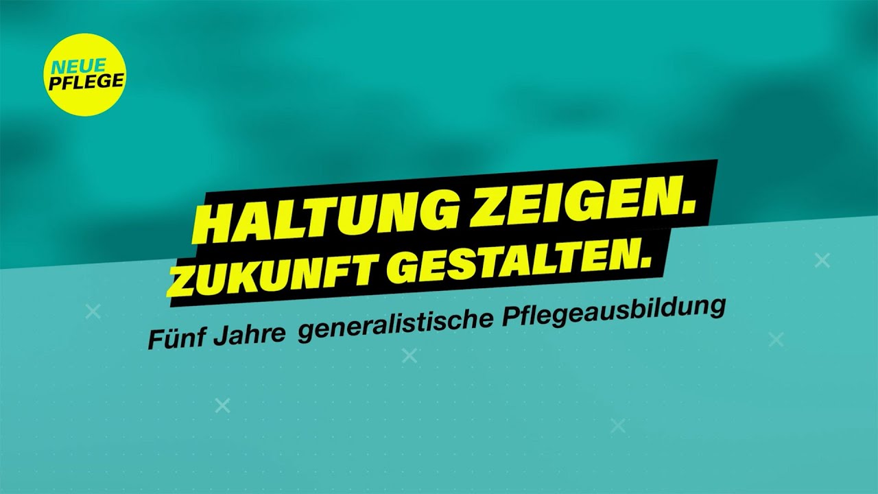 Haltung zeigen. Zukunft gestalten. Fünf Jahre generalistische Pflegeausbildung.