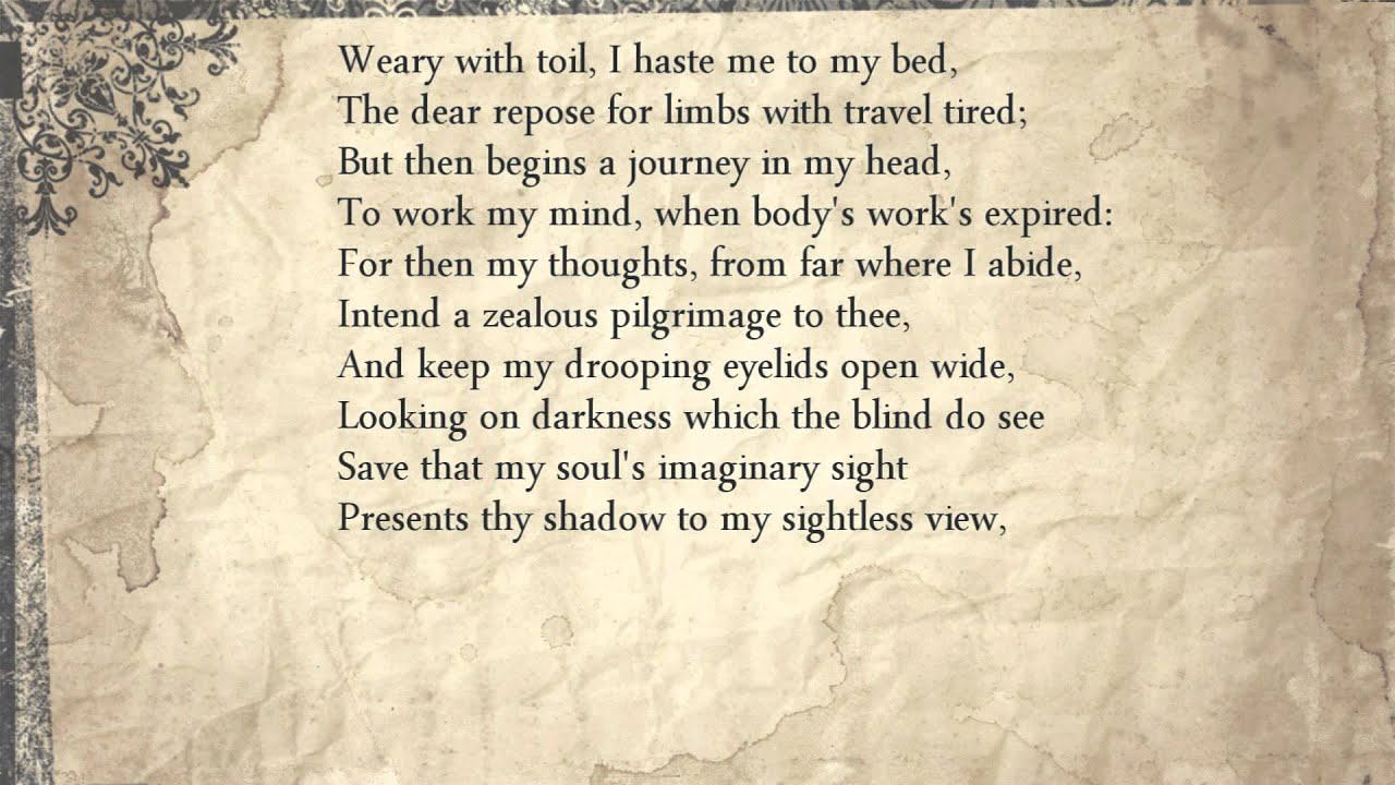 Sonnet 27: Weary with toil, I haste me to my bed