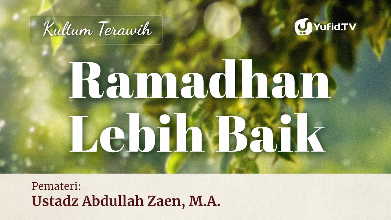 Kultum Ramadhan Singkat: Ramadhan Lebih Baik - Ustadz Abdullah Zaen, Lc., MA