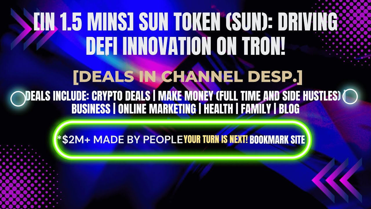 [In 1.5 mins] Sun Token (SUN): Driving DeFi Innovation on TRON! [Crypto Deals In Ch. Dep.]