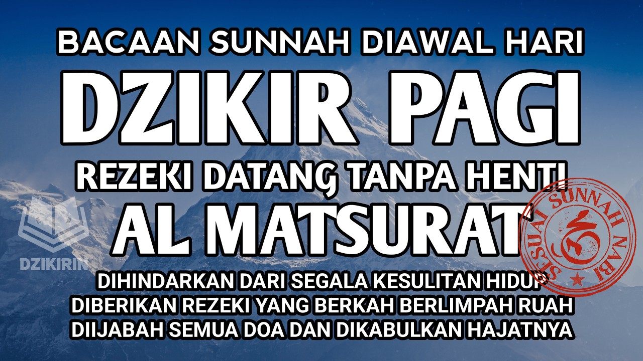 DZIKIR PAGI AL MATSURAT BACAAN MUSTAJAB PEMBUKA GERBANG REZEKI USAHA MAJU SEGALA HAJAT DIJABAH ALLAH