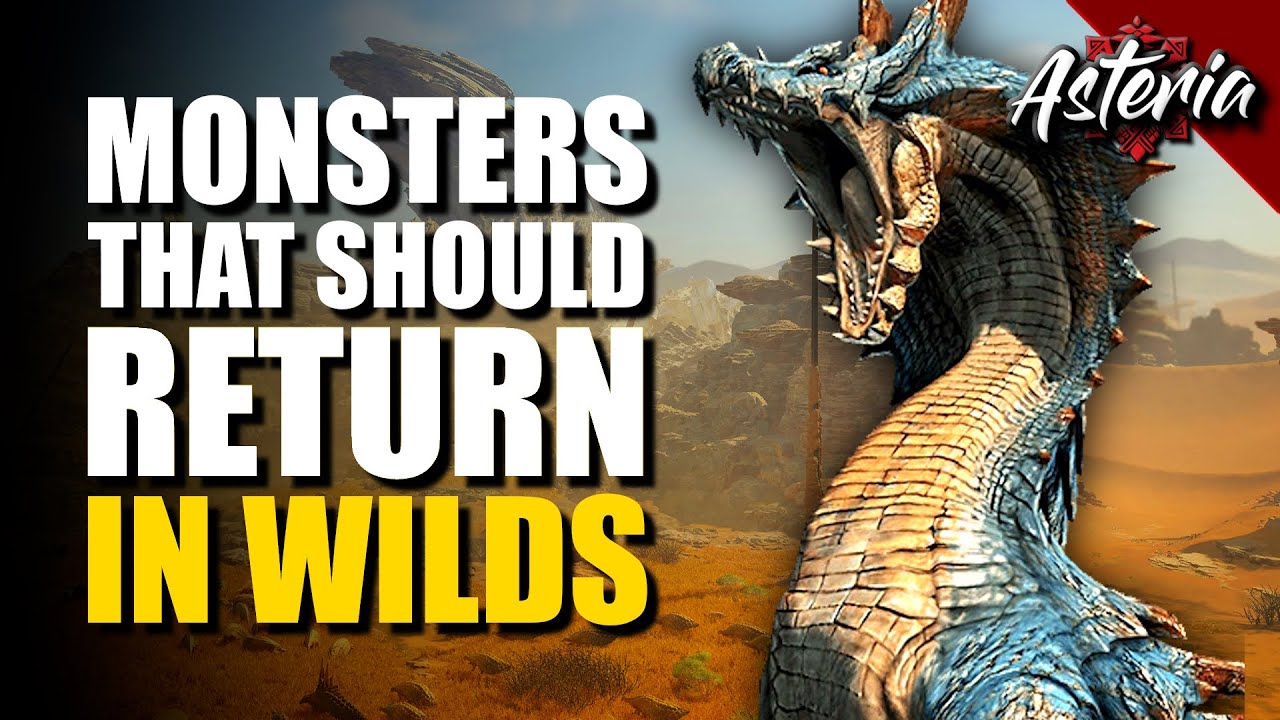 These 10 Monsters SHOULD Return in Monster Hunter Wilds! | Asteria