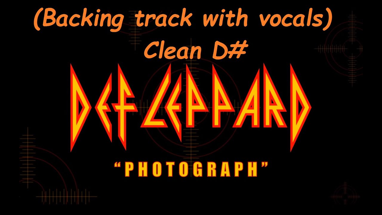 Def Leppard - Photograph (Guitar backing track with vocals CLEAN D# STANDARD TUNE)
