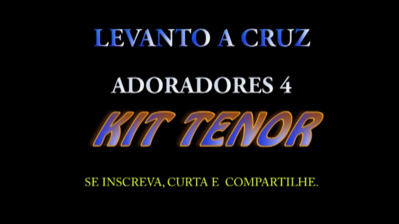 LEVANTO A CRUZ- KIT TENOR- ADORADORES 4