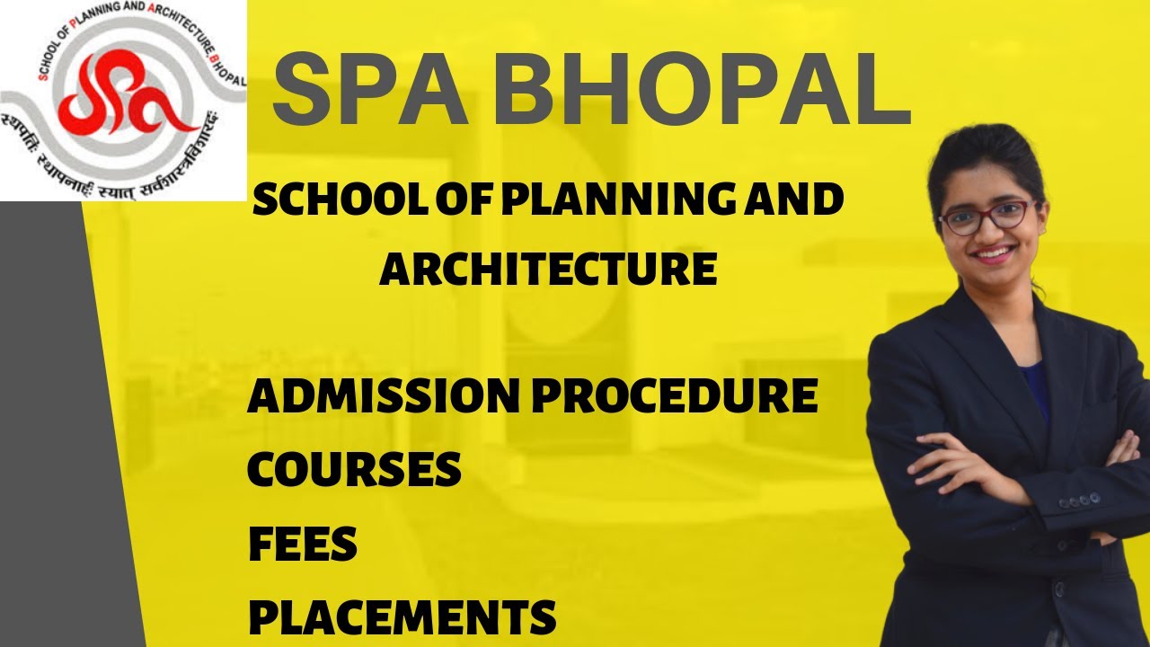 Spa Bhopal | Admission Procedure | Courses | Fees | Placements [school of planning and architecture]