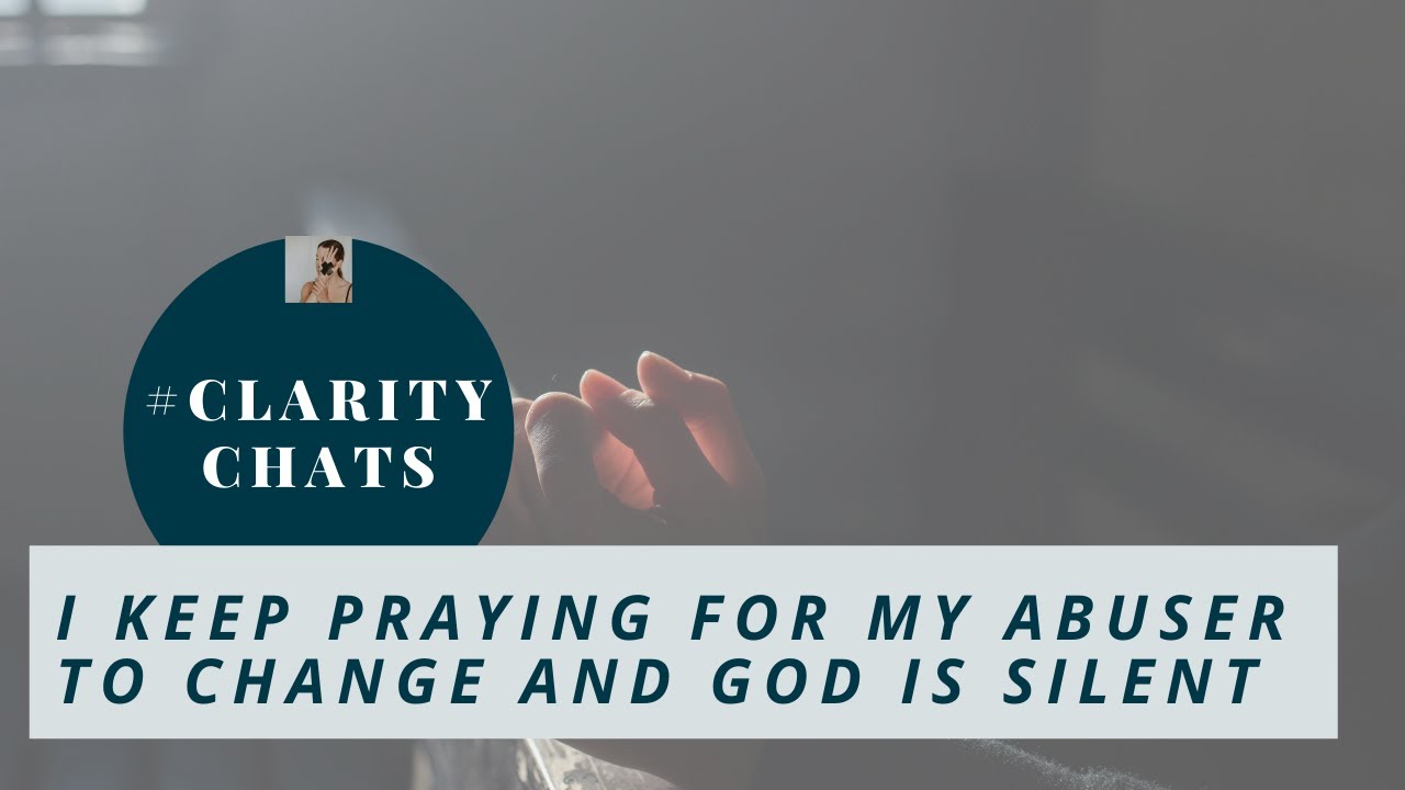 I Keep Praying for My Abuser to Change and God is Silent 😢