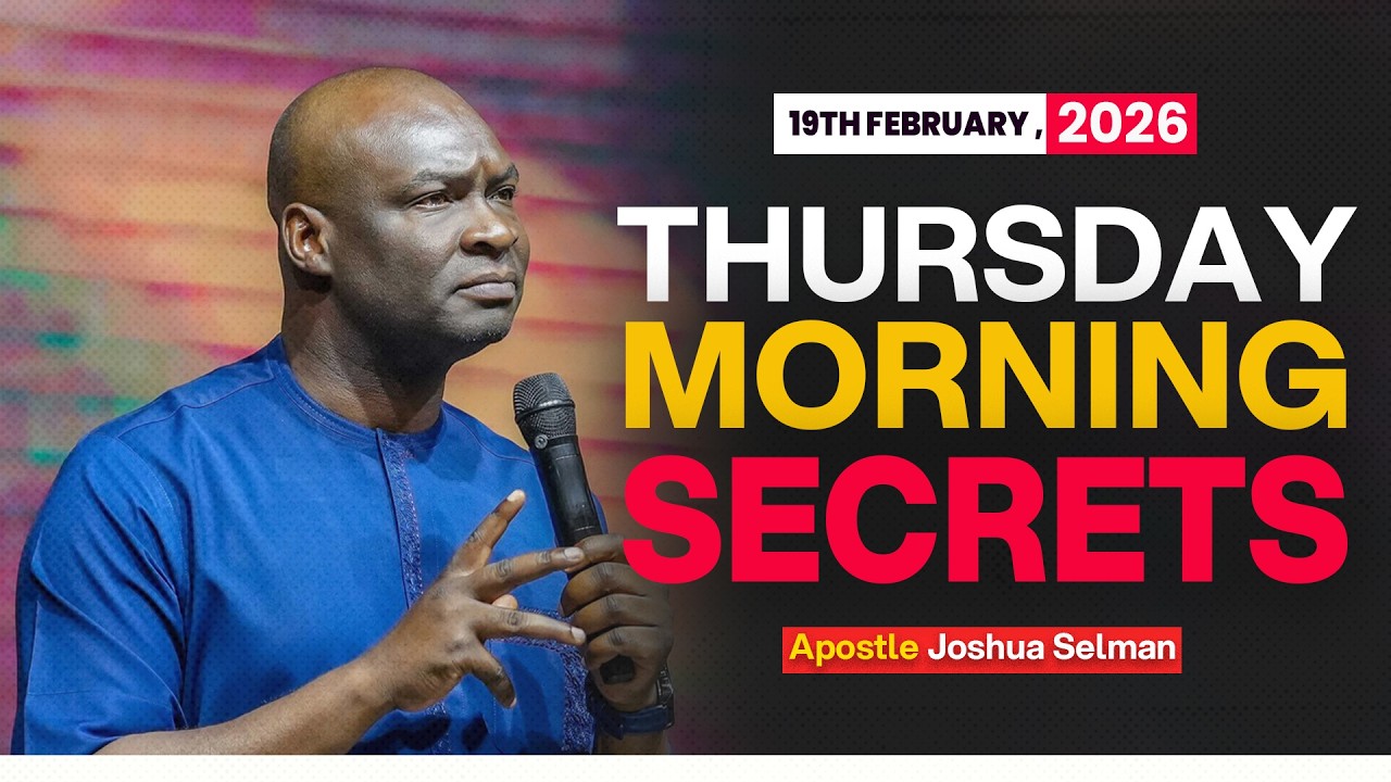 [19TH FEBRUARY, 2026] THURSDAY MORNING - APOSTLE JOAHUA SELMAN