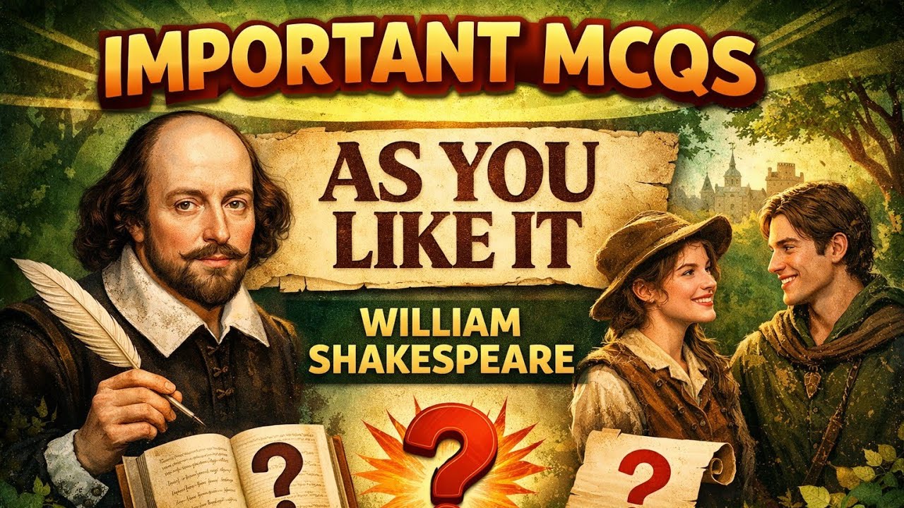 IMPORTANT MCQS - AS YOU LIKE IT (WILLIAM SHAKESPEARE)