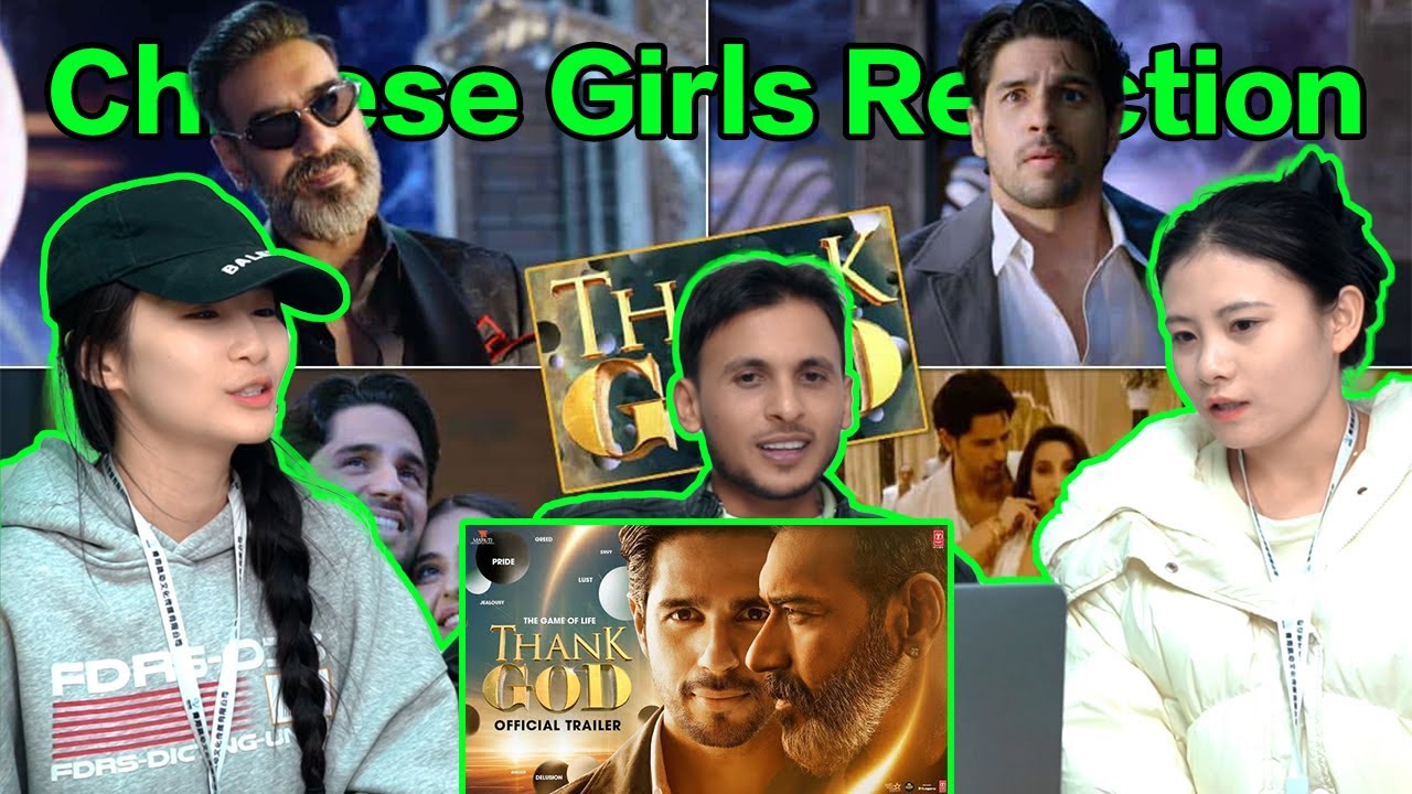 Chinese Girls Reaction Thank God (Official Trailer) Ajay Devgn, Sidharth Malhotra, Rakul