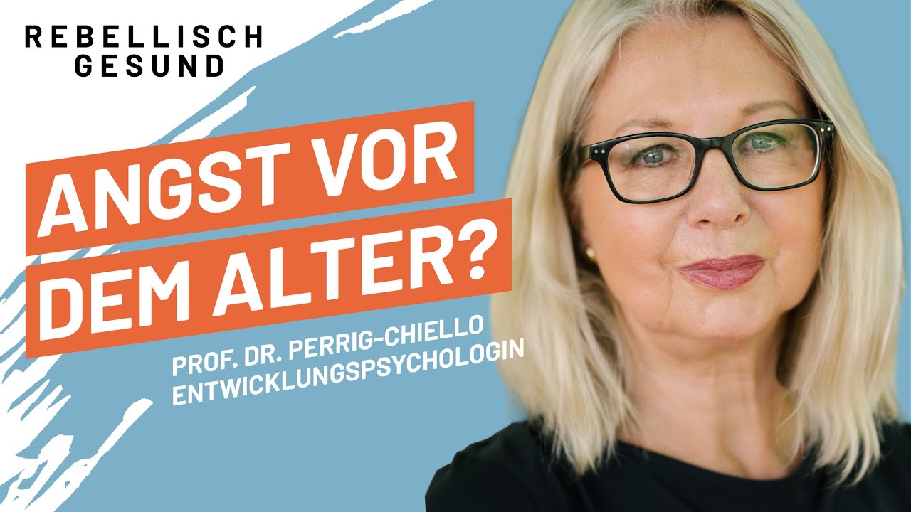 Angst vor dem Alter? Gelassen älter werden! Mit Entwicklungspsychologin Prof. Dr. Perrig-Chiello