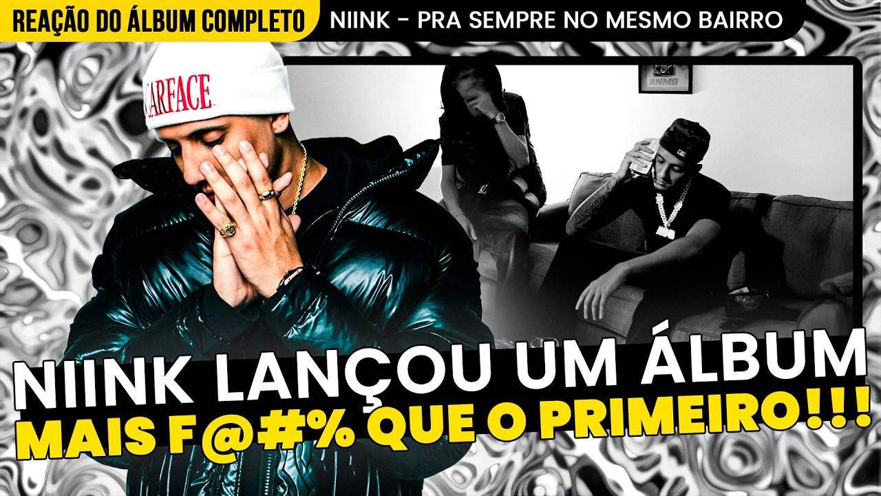 SÓ PORRADÃO!!! NIINK - PSNMB [REAÇÃO DO ÁLBUM COMPLETO]