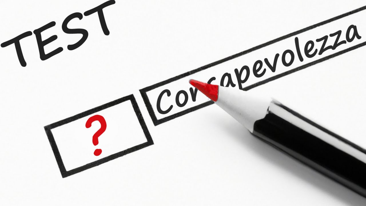 Test Definitivo! 6&deg;Parte del Percorso di Autoconsapevolezza.