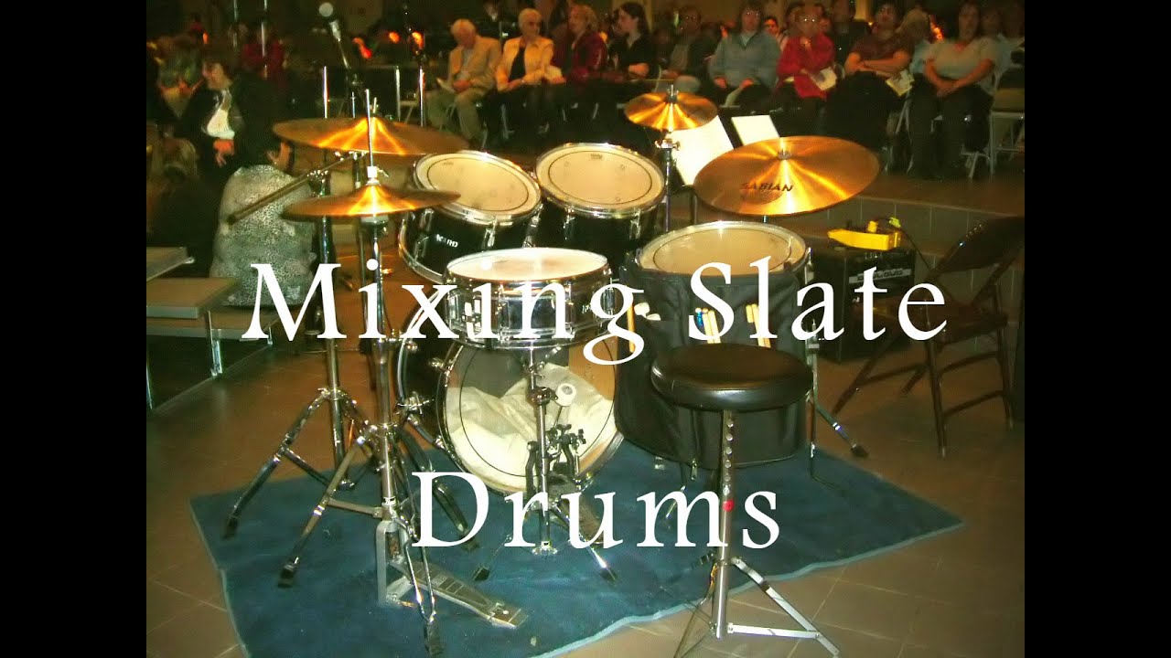 Mixing Slate Drums