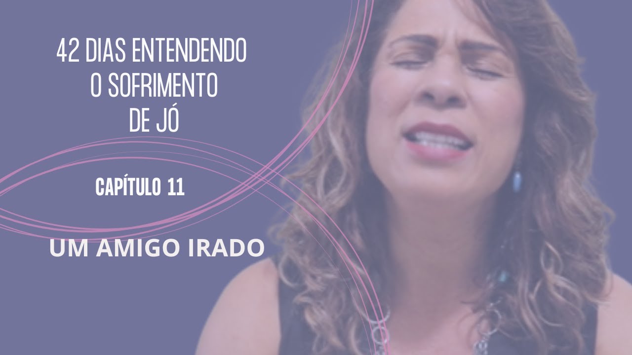 JÓ 11 - UM AMIGO IRADO #amigos #ira #discurso  #job #antigotestamento #juntosatéapocalipse