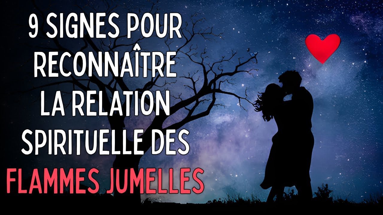 9 Signes Pour Reconna&icirc;tre la relation Spirituelle des flammes jumelles