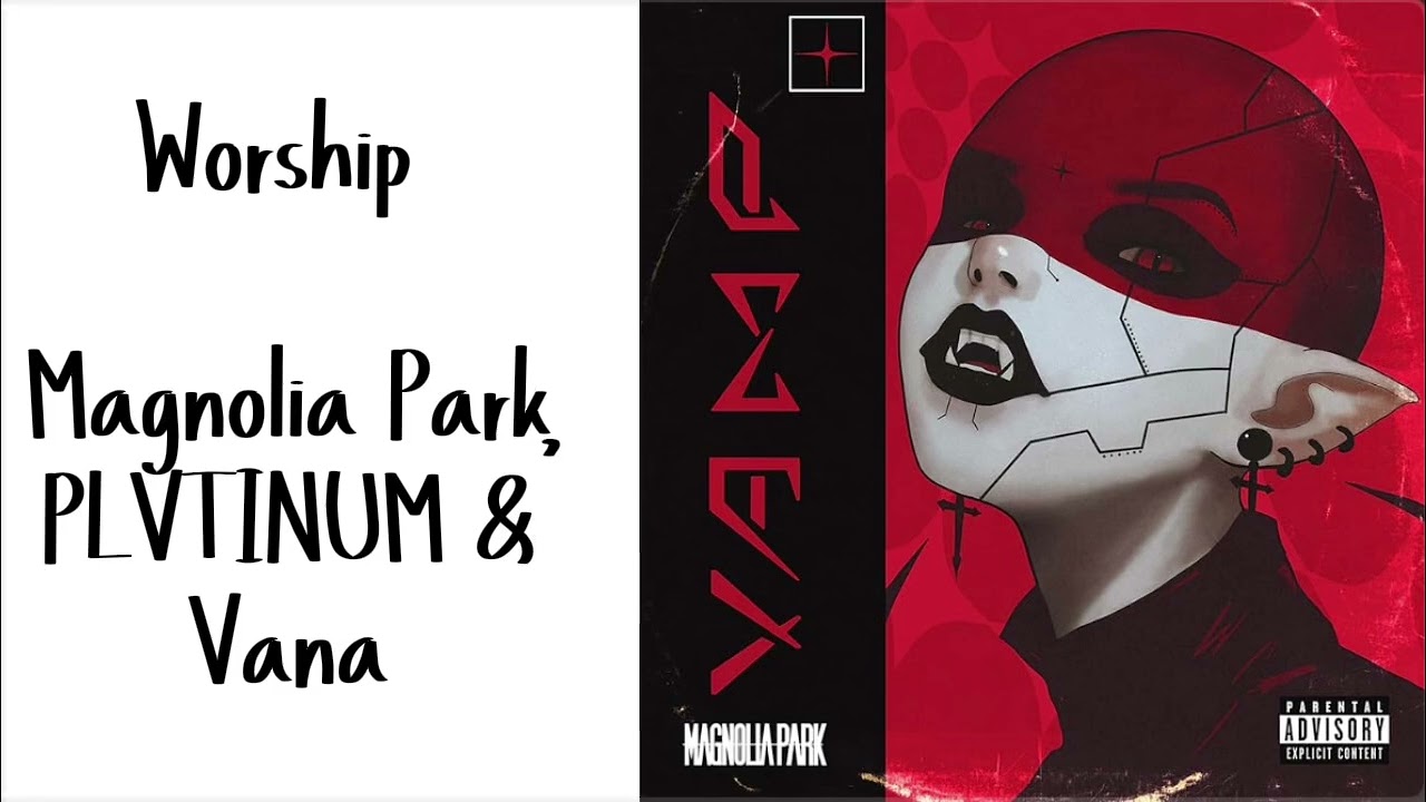 Worship - Magnolia Park, PLVTINUM & Vana || Sped up