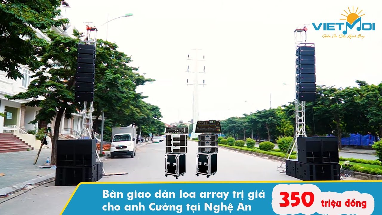 B&agrave;n giao d&agrave;n loa array trị gi&aacute; 350 triệu cho anh Cường tại Nghệ An