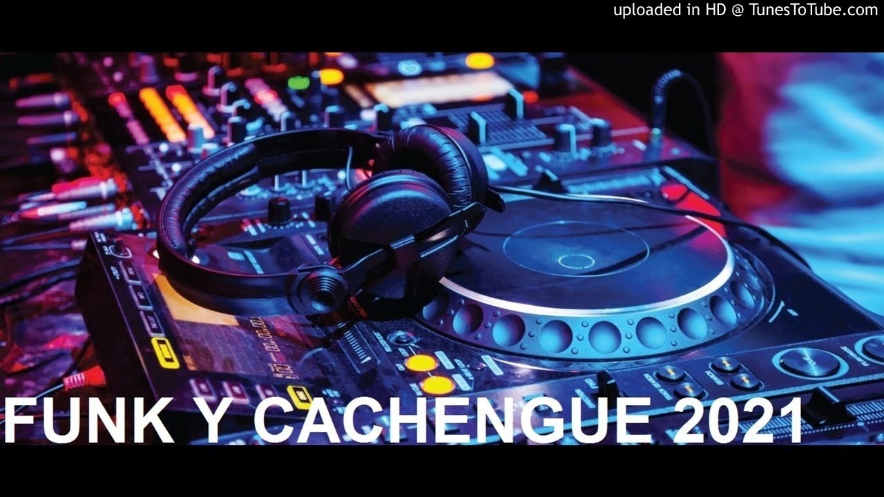 FUNK Y CACHENGUE 2021