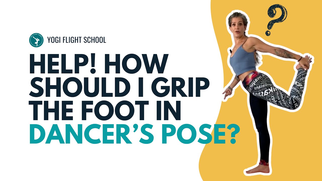 🔵 How To Grip The Foot in Dancer&rsquo;s Pose [Yoga Pose Full Breakdown!]