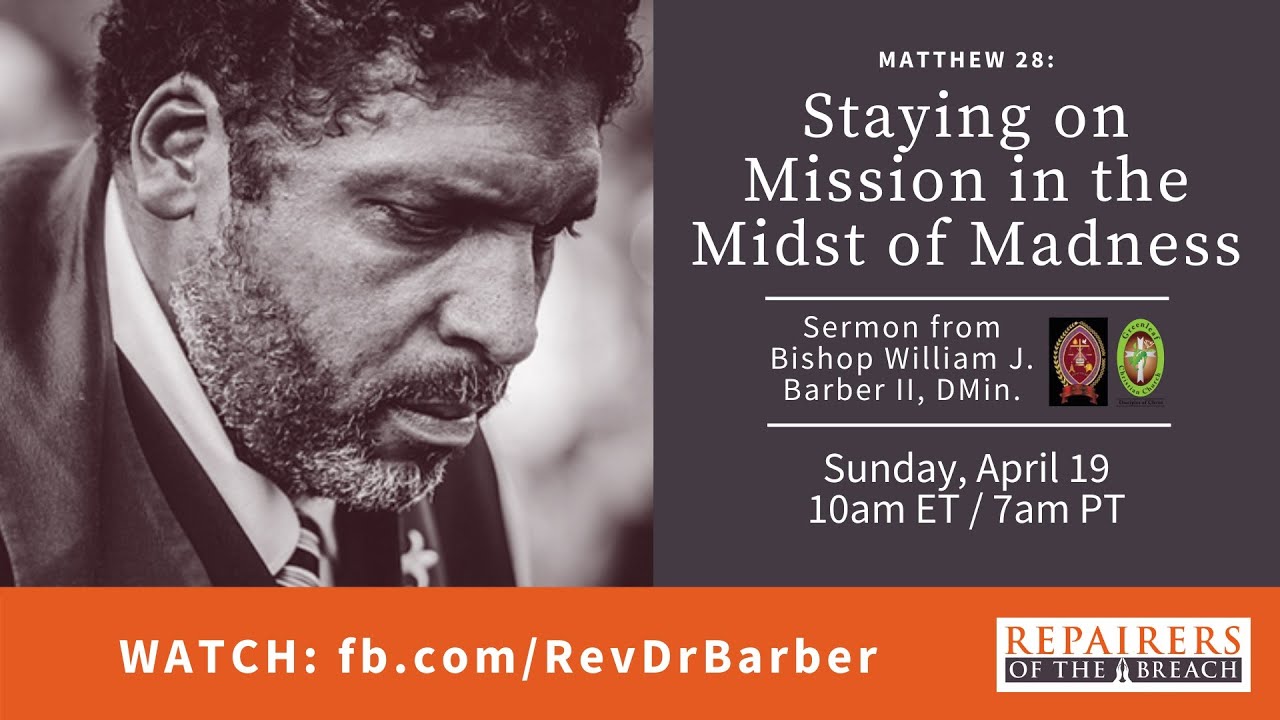 Staying on Mission in the Midst of Madness | A Sermon by Rev. Dr. William J. Barber, II