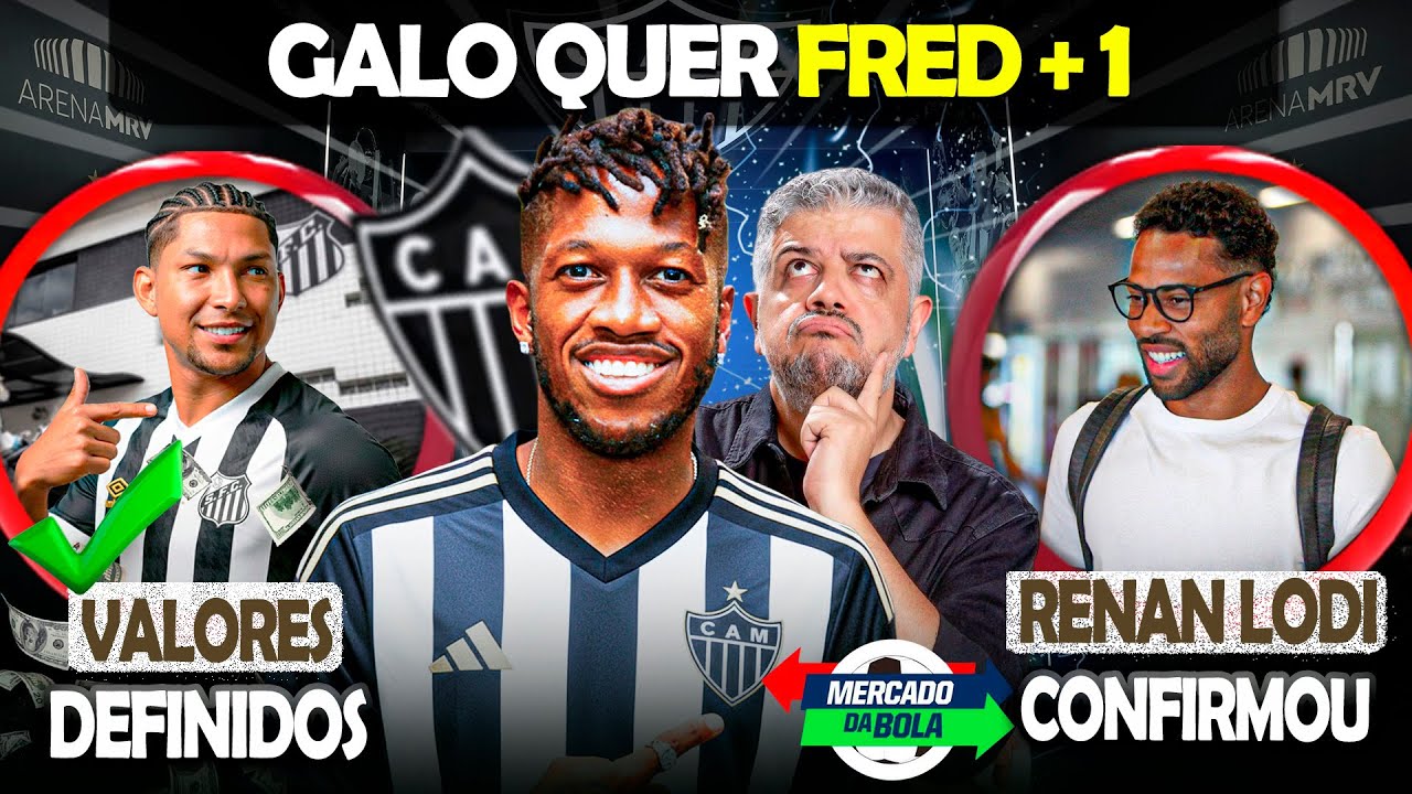 🎯 GALO QUER FRED + 1 🤑 ATL&Eacute;TICO DEFINE VALORES DO RONY COM O SANTOS ✅ RENAN LODI CONFIRMOU | #galo