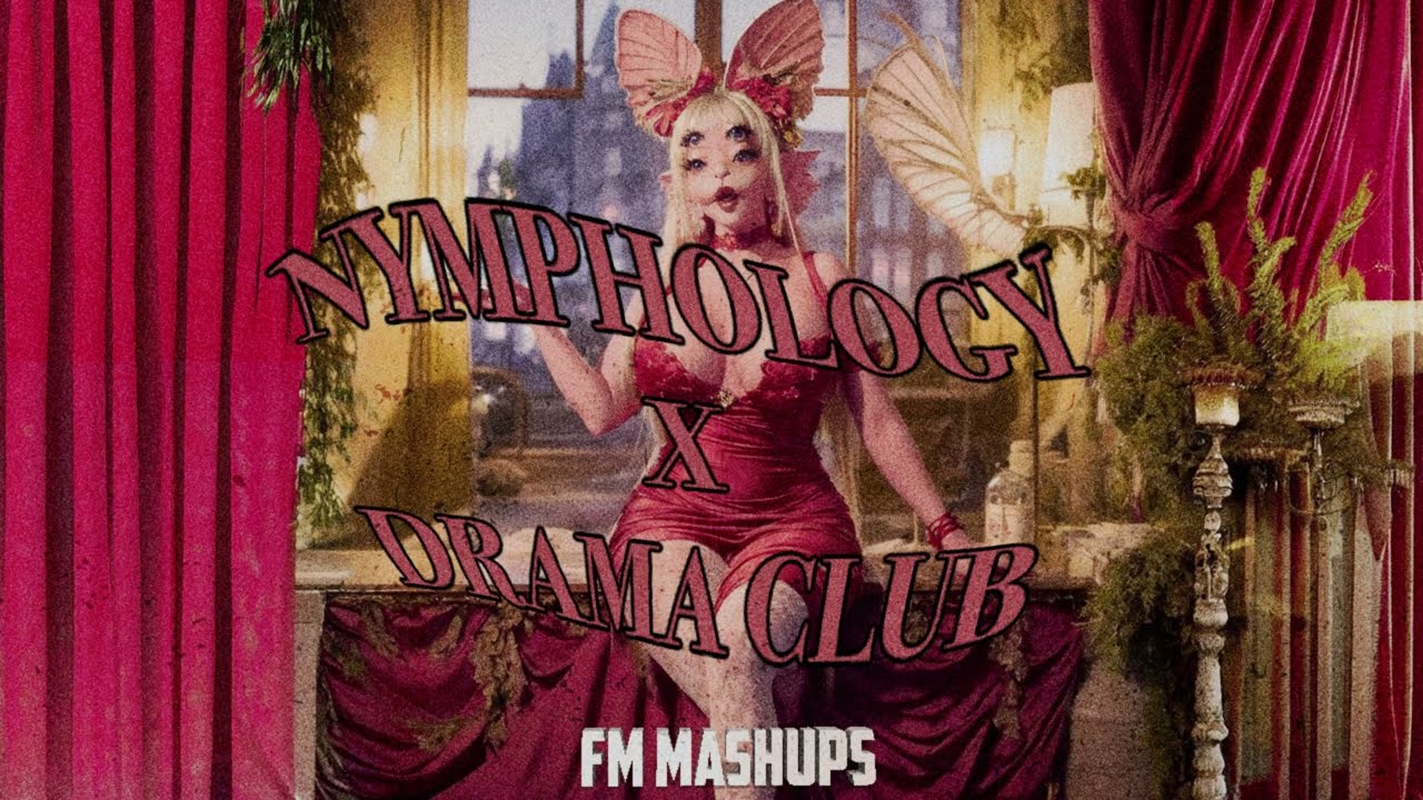 NYMPHOLOGY x Drama Club [Melanie Martinez²] Mashup ♡~•
