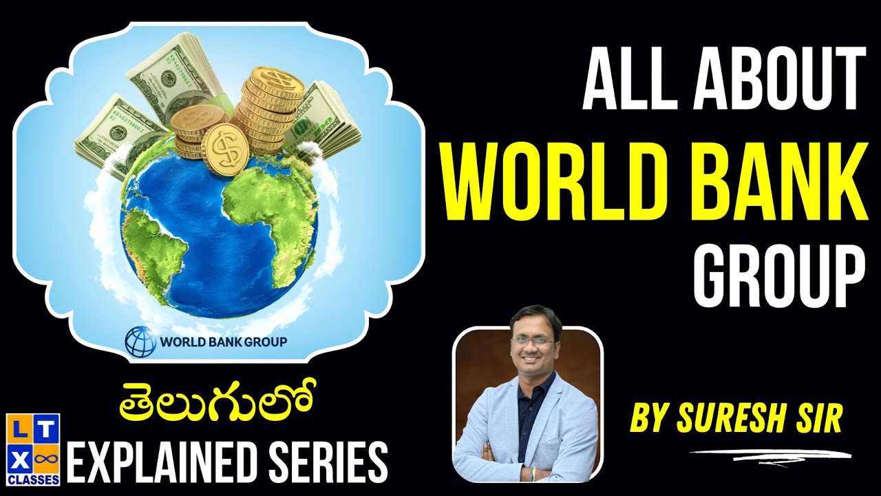 Explained by Suresh Sir : All About World Bank Group | UPSC | APPSC | TSPSC |