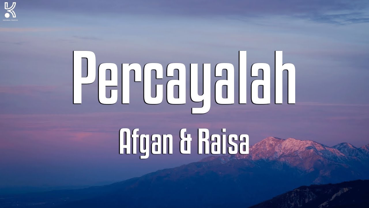Afgan & Raisa - Percayalah || Lirik