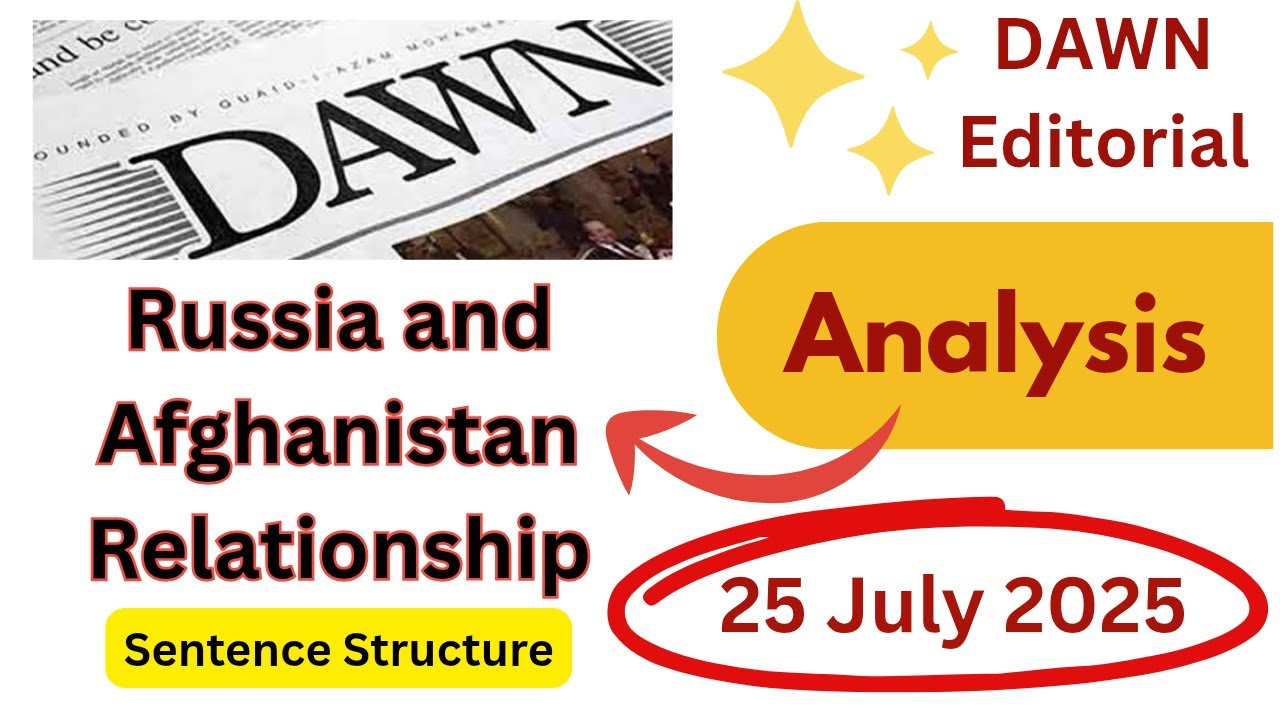 Dawn Editorial Analysis in Urdu | Russia & Afghanistan | 25 July 2025 | Today Dawn Newspaper Reading