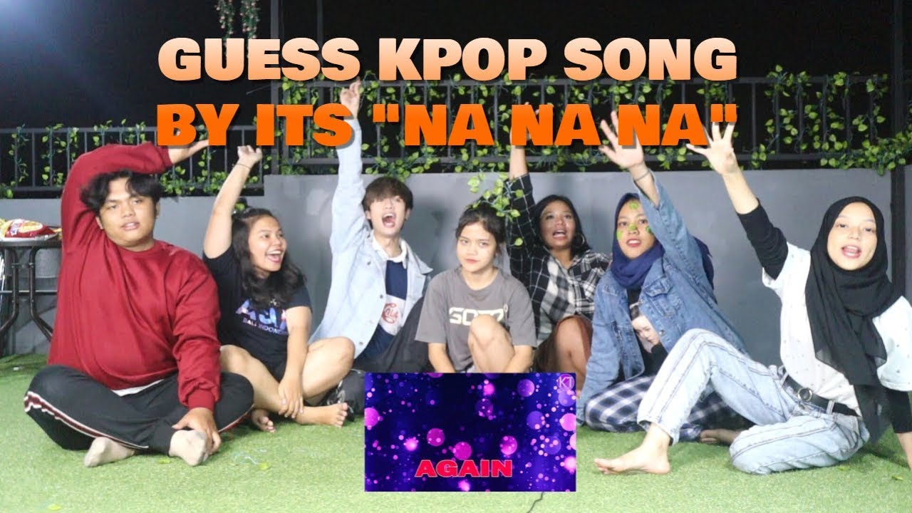 GUESS KPOP SONG BY ITS “NA NA NA”