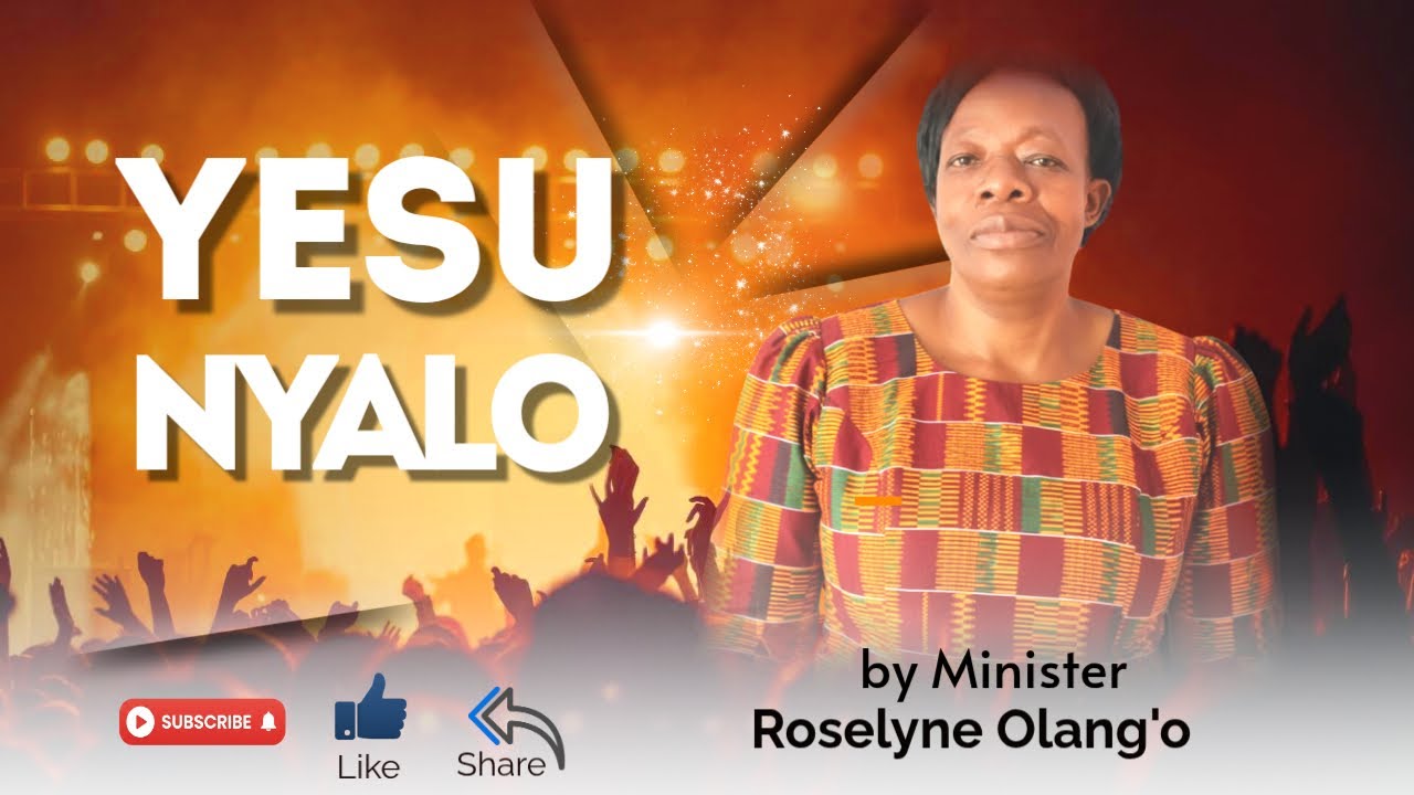 YESU NYALO BY MINISTER ROSELYNE OLANG'O