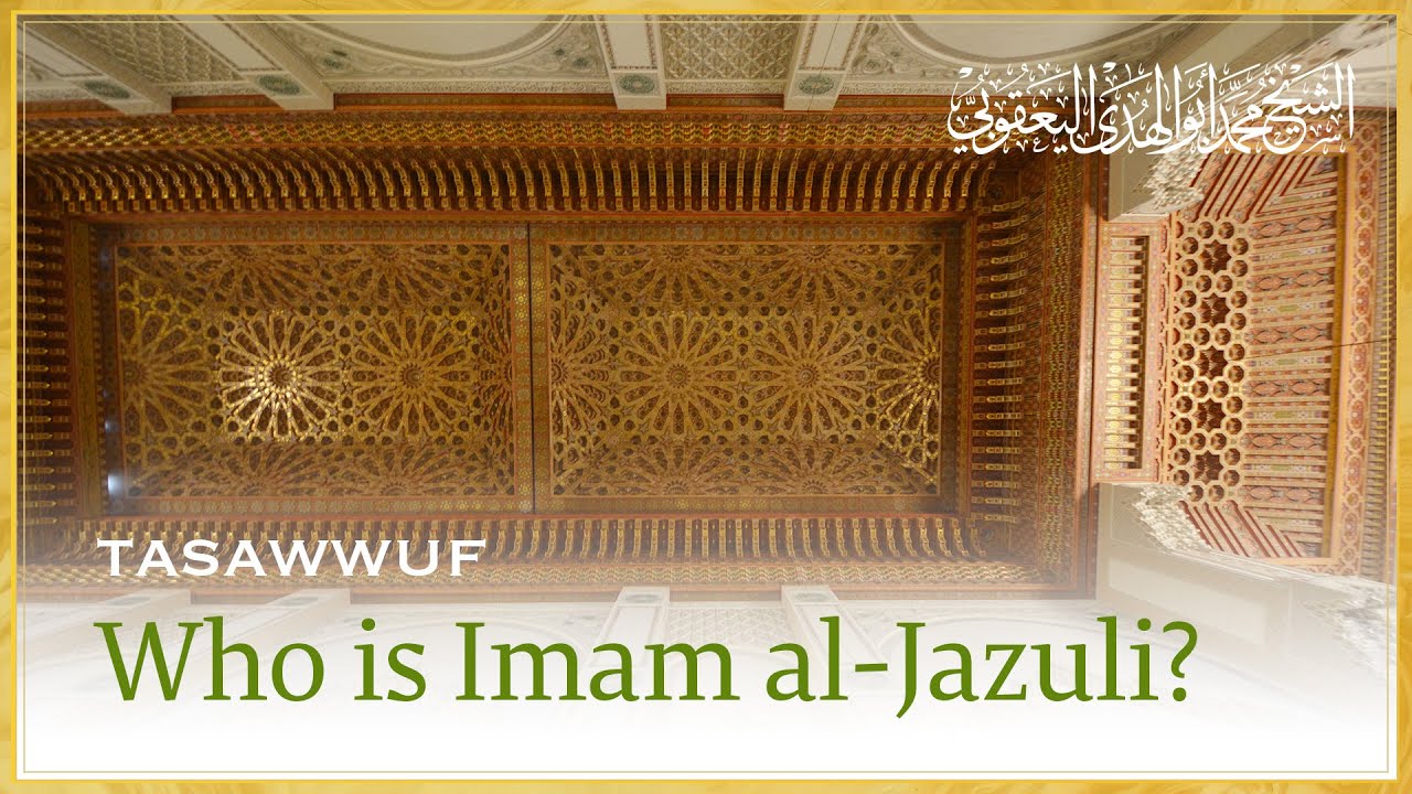 The Guide to God 6 · Biography of Imam al-Jazuli al-Shadhili | Shaykh Muhammad al-Yaqoubi