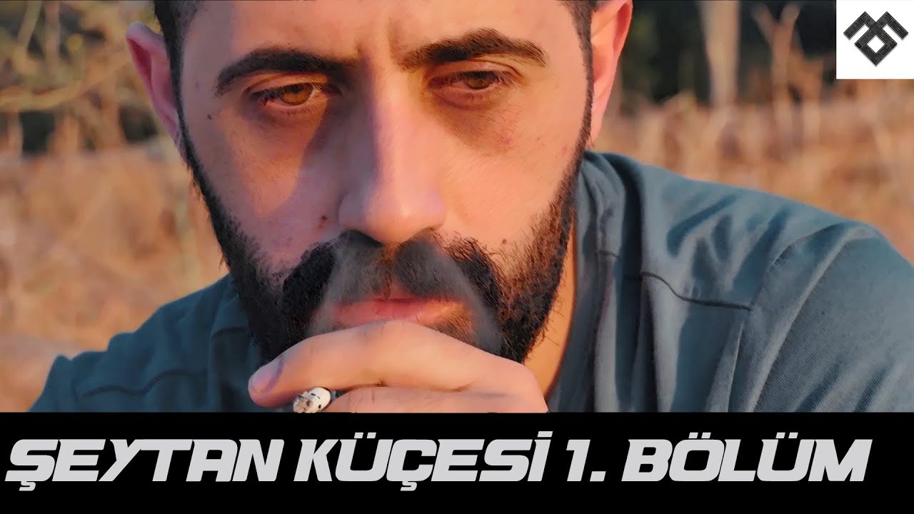 ŞEYTAN KÜÇESİ 1. BÖLÜM