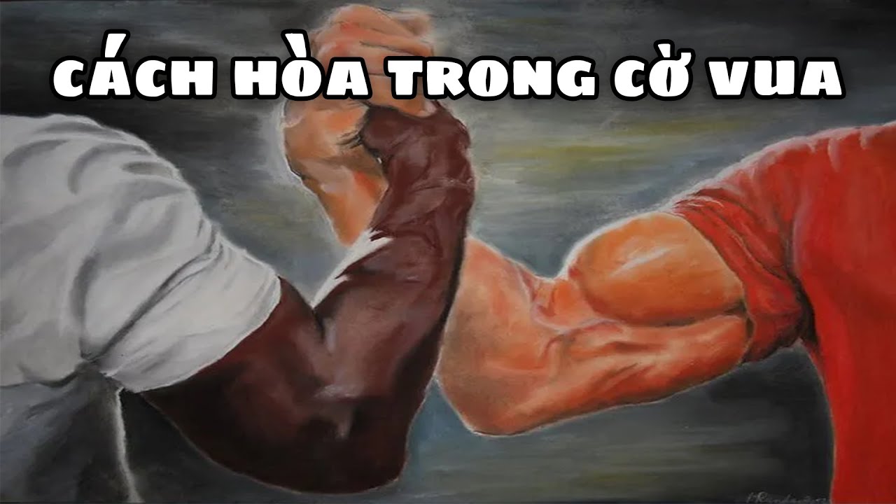 Cách Để Hòa Trong Cờ Vua
