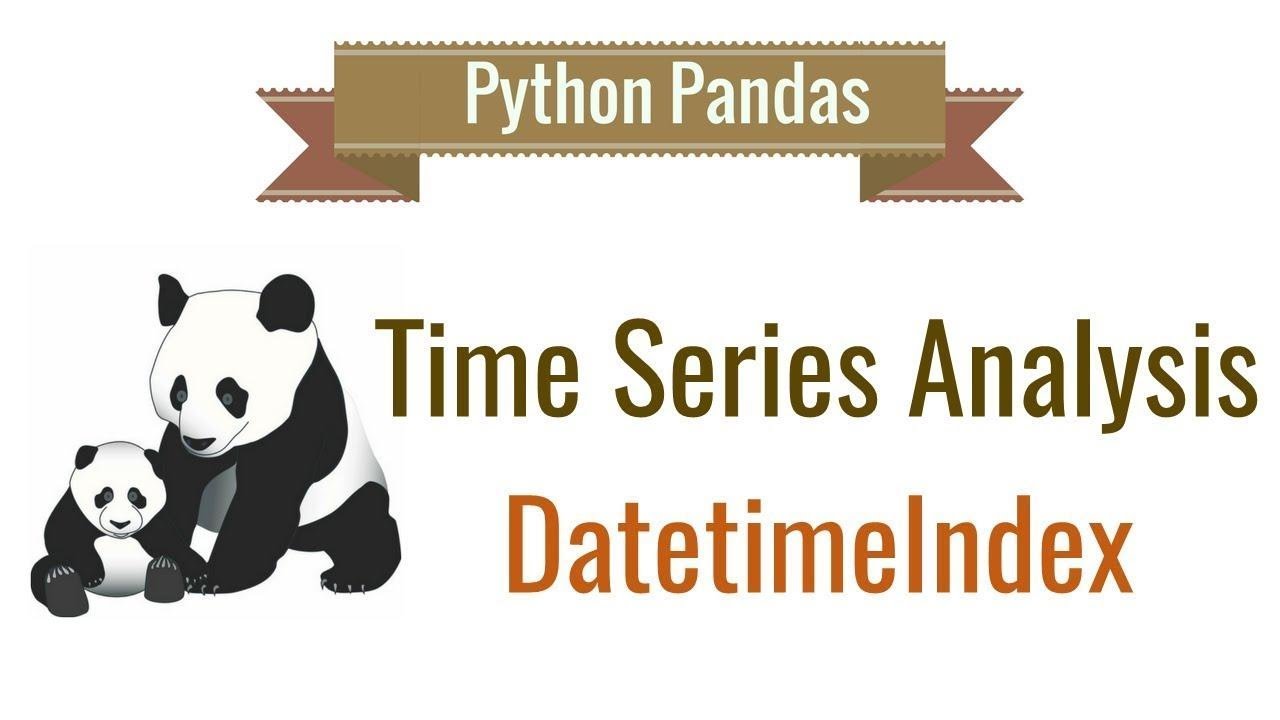 Pandas Time Series Analysis Part 1: DatetimeIndex and Resample  2019
