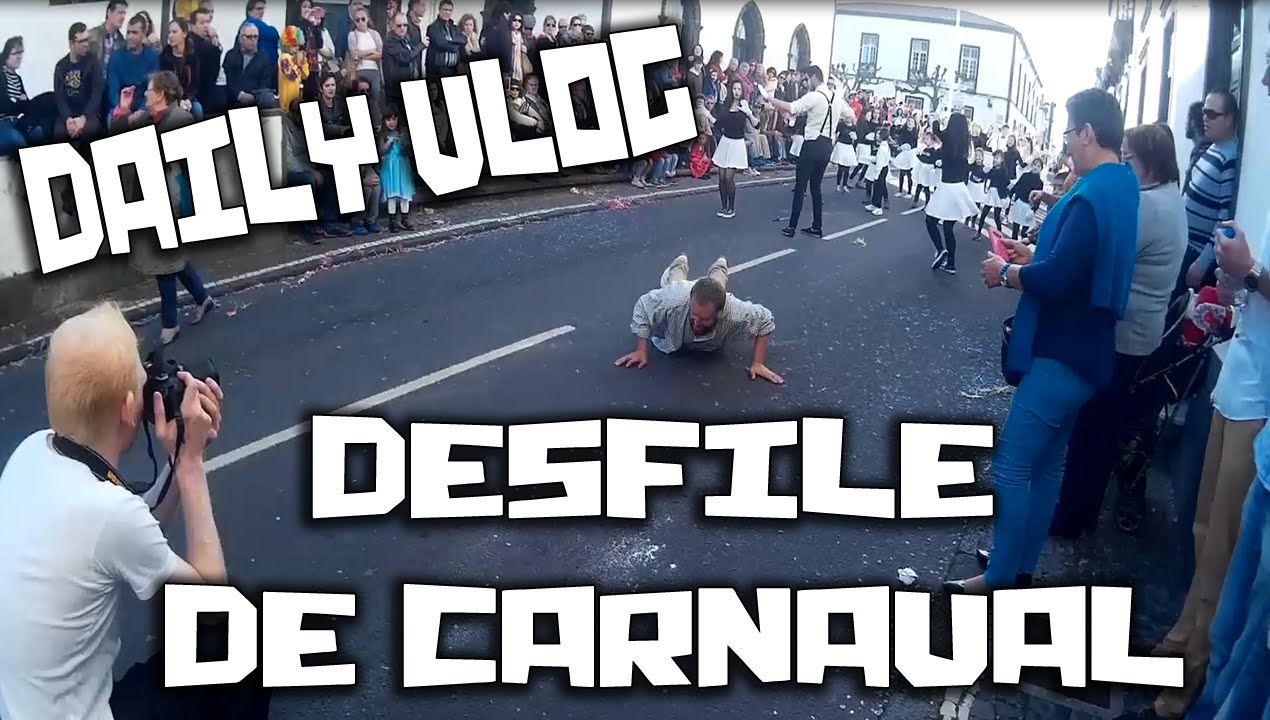 DAILY VLOG #2 - DESFILE DE CARNAVAL EM VILA FRANCA DO CAMPO