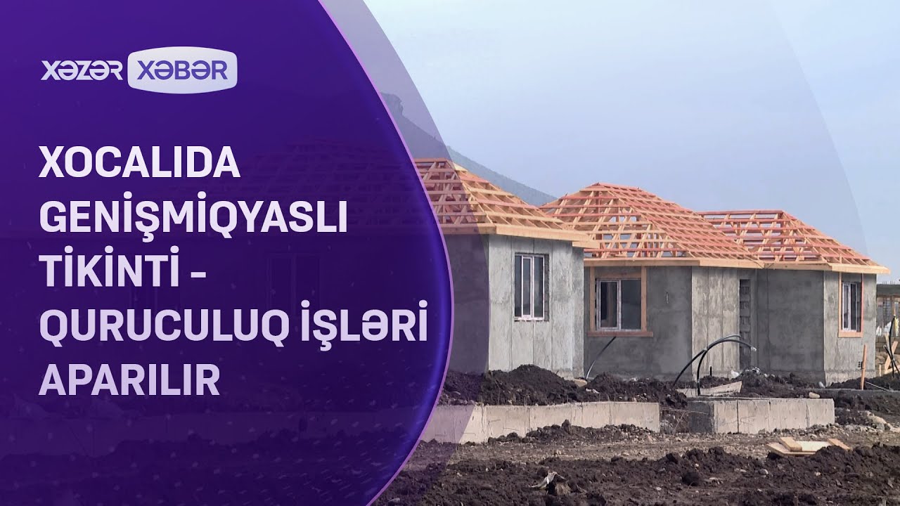 Xocalıda genişmiqyaslı tikinti - quruculuq işləri aparılır
