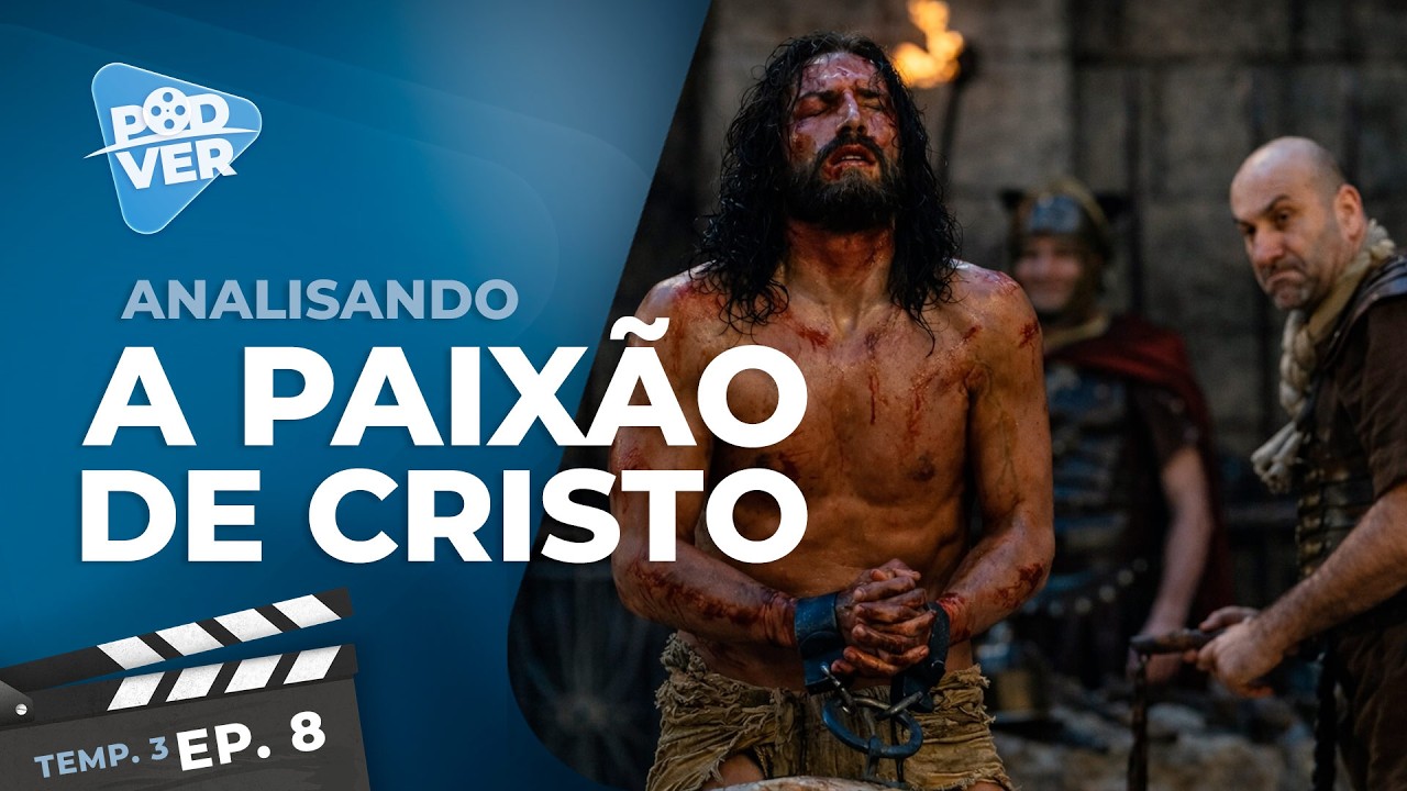 Analisando o filme | A Paix&atilde;o de Cristo | PodVer