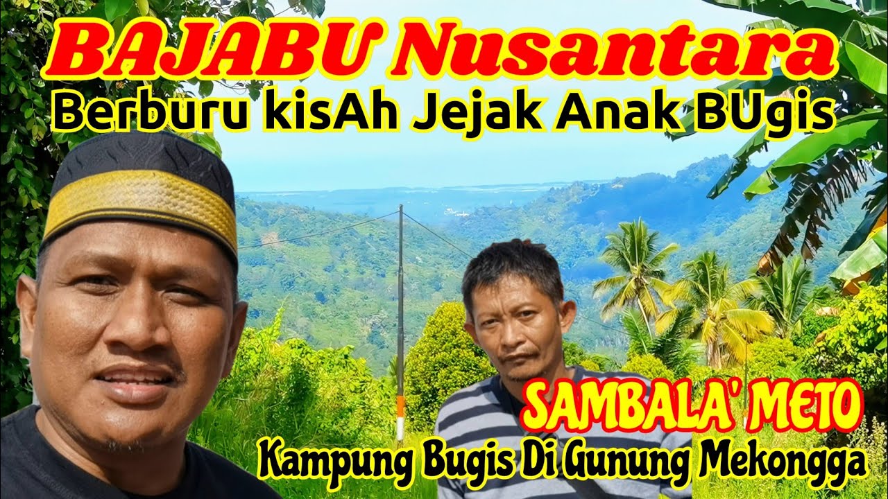 Kampung Bugis Di Pegunungan Mekongga Sultra Sambala' Meto || BAJABU Nusantara || The Boegis Jak 19