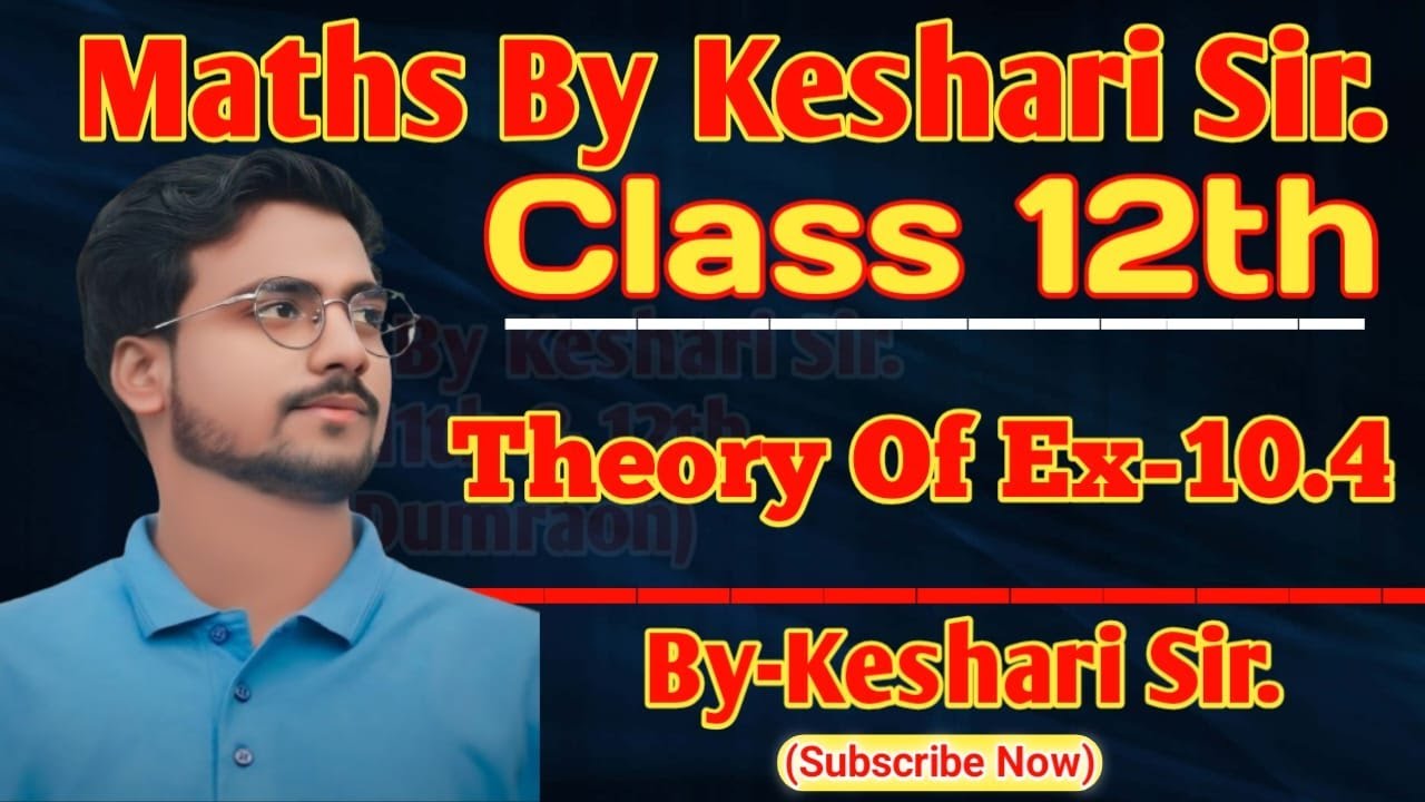 Theory & Solution of Ex-10.4 ||By-Keshari Sir.||