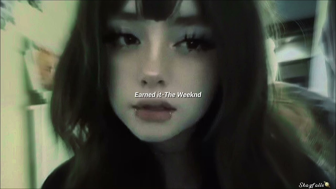 Earned it (sped up)