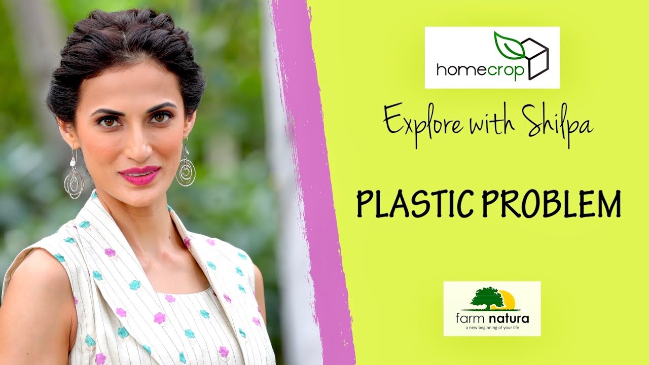 Plastic Problem | Homecrop Explore with Shilpa | Sustainable Living with Shilpa Reddy - Farm Natura