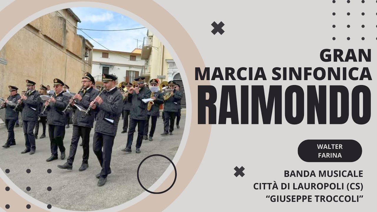 Marcia Sinfonica RAIMONDO - M° Walter Farina Banda Musicale Città di Lauropoli CS Giuseppe Troccoli