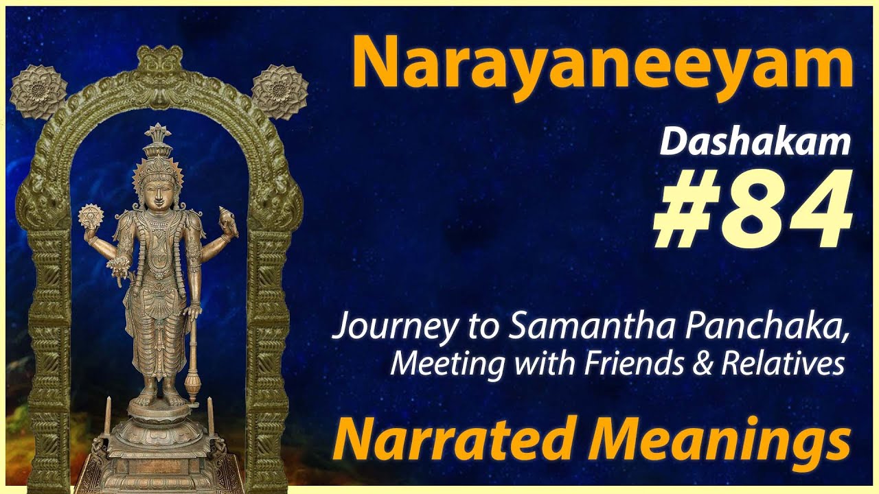 84. Samantapanchaka Yatra, Bandhumitradi Samagamah cha - Narrated Meanings - Narayaneeyam Dasakam 84