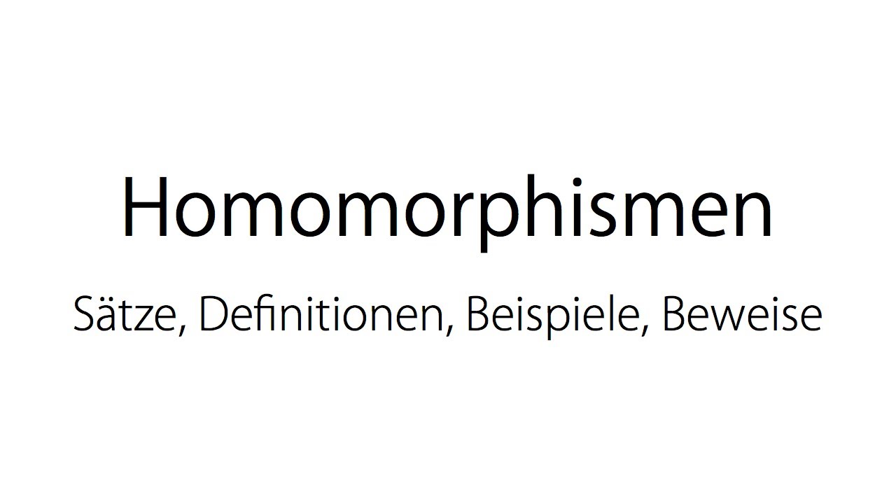 Homomorphismen // S&auml;tze, Definitionen, Beispiele, Beweise