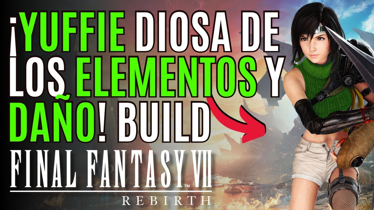 ⚡FINAL FANTASY VII REBIRTH⚡El BUILD MÁS ROTO para YUFFIE en FINAL FANTASY VII REBIRTH⚡FF7 REBIRTH