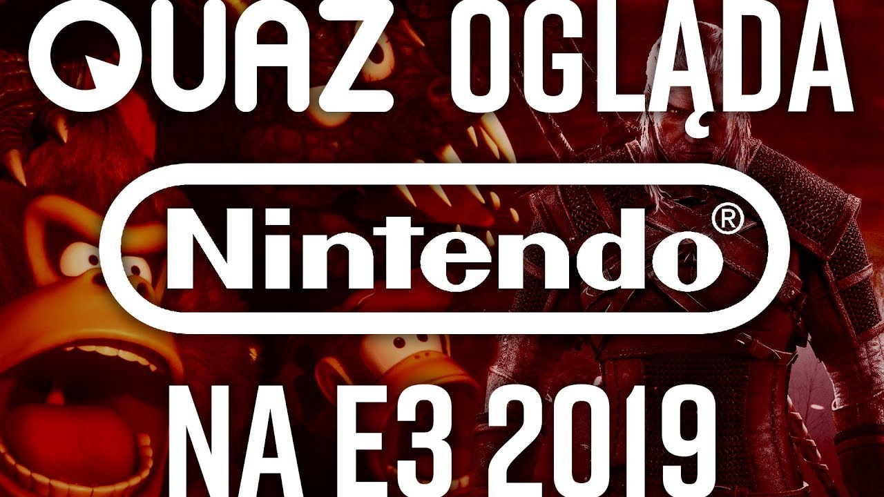 quaz ogląda E3 2019 #7: Nintendo