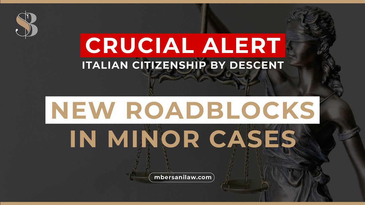 Italian Citizenship by Descent Alert: NEW ROADBLOCKS with MINOR CASES