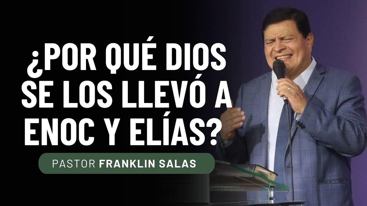 EL MISTERIO DE ENOC Y ELÍAS. Pastor Franklin Salas.