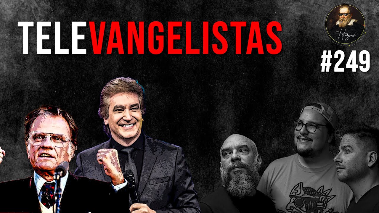Herejes E249: Los Tele Evangelistas (parte 1)